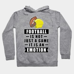 Football Is Not Just A Game, It Is An Emotion Hoodie